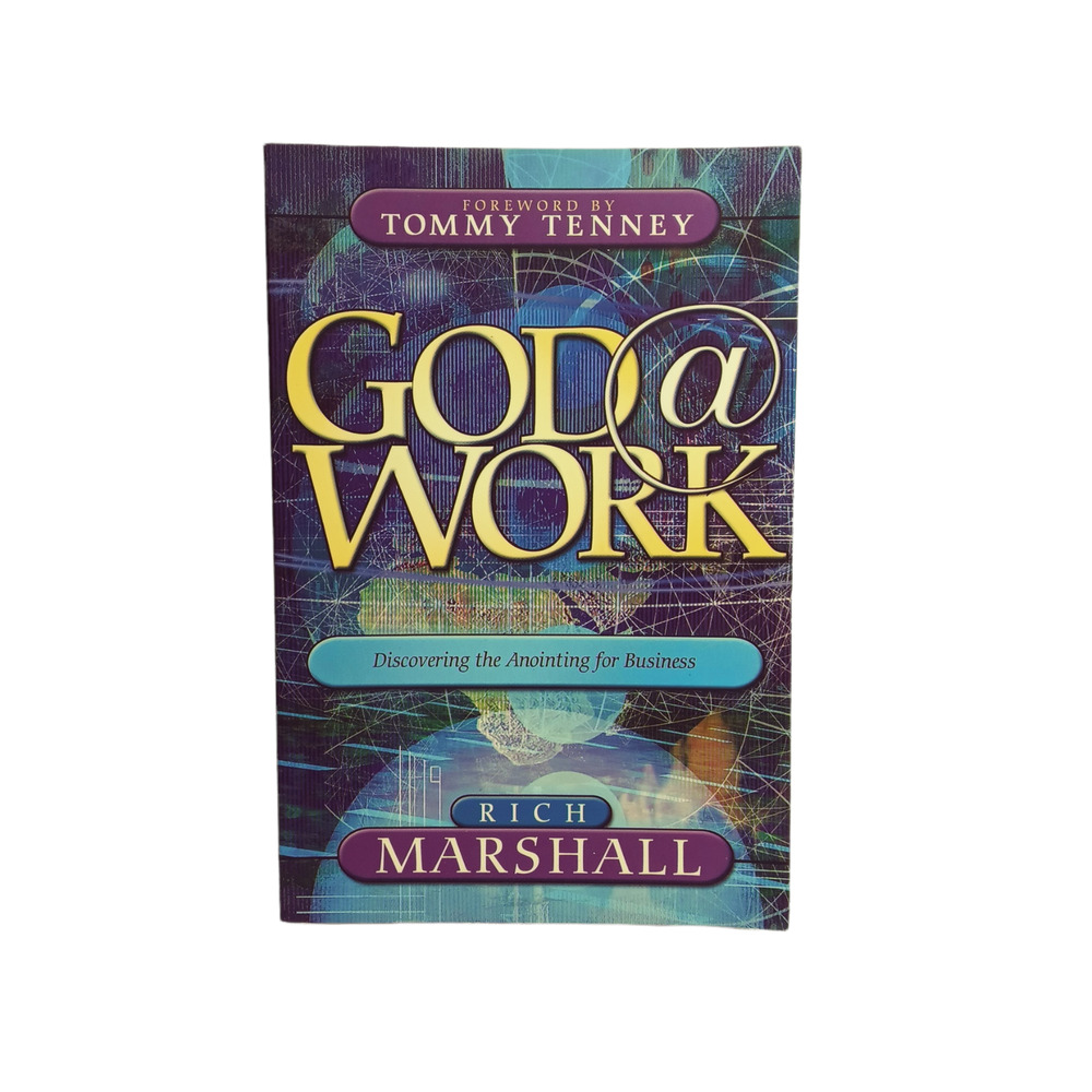 God at Work Discovering the Anointing for Business Book Rich Marshall Practical